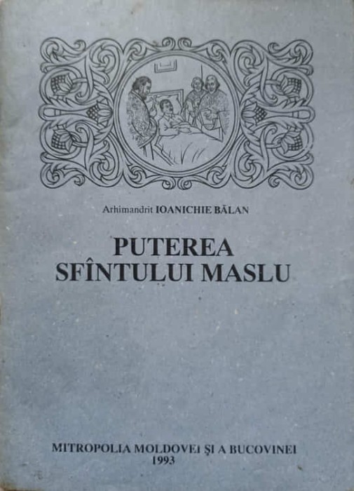 PUTEREA SFANTULUI MASLU. CATEVA MARTURII DIN ZILELE NOASTRE-PARINTELE IOANICHIE BALAN-264585