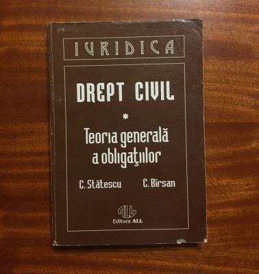 C. Statescu, C. Birsan - DREPT CIVIL. Teoria Generala a Obligatiilor (1994) foto