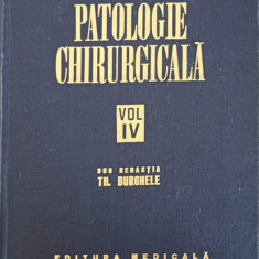 PATOLOGIE CHIRURGICALA VOL.IV-TH. BURGHELE