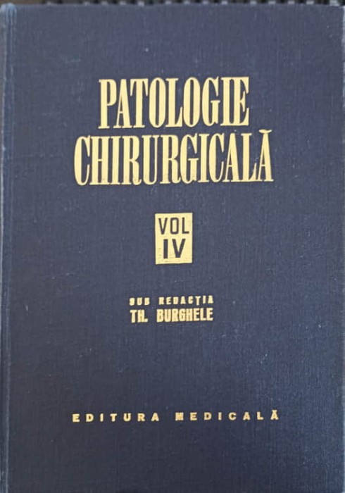 PATOLOGIE CHIRURGICALA VOL.IV-TH. BURGHELE-217295