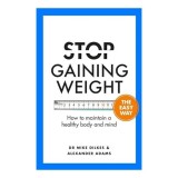 Stop Gaining Weight the Easy Way