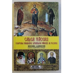 CALEA TACERII , CONFORM TRADITIEI SFINTILOR PARINTI AI PUSTIEI de MICHEL LAROCHE , 2019