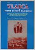 VLASCA , ISTORIE - CULTURA - CIVILIZATIE , REVISTA , ANUL II , NUMARUL 1 -2 , 2019