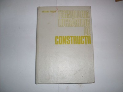 Tehnologia Lucrarilor De Constructii - A. Trelea , 20808 foto