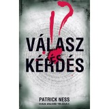 V&aacute;lasz &eacute;s K&eacute;rd&eacute;s - Chaos Walking tril&oacute;gia II. - Patrick Ness