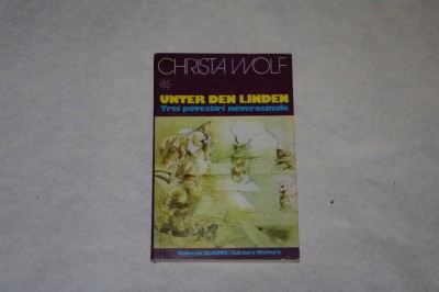 Unter den Linden - Christa Wolf - Editura Univers - 1978 foto