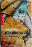 Leonardo da Vinci: Biografia unui geniu - Michael White. Carte biografica
