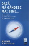 Daca ma gandesc mai bine...Cum viata ne este modelata de ambivalenta - William R. Miller