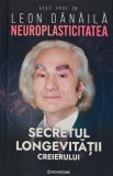 Cumpara ieftin Neuroplasticitatea. Secretul longevitatii creierului - 2023 - Leon Danaila (D57)