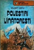 Eugen Jianu - Povestiri Vanatoresti, Carte de Aventura &amp; Natura, Ed. Sport-Turism, Colectia Cartea de Vacanta 1989, Brosata, Stare Buna