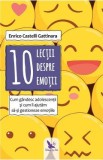 10 lectii despre emotii - Enrico Castelli Gattinara