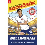 Bellingham (Focihős&ouml;k 2.0) - A kezdetektől a vil&aacute;gh&iacute;rig - Matt Oldfield