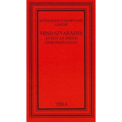 Hind Szvar&amp;aacute;dzs avagy az indiai &amp;ouml;nkorm&amp;aacute;nyzat - Mohand&amp;aacute;sz Karamcsand Gandhi foto