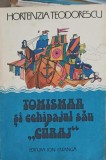 Tomismar și Echipajul Său Curaj - Hortenzia Teodorescu, Ion Creangă, 1982, Carte Copii, Povesti, Rom&acirc;nă