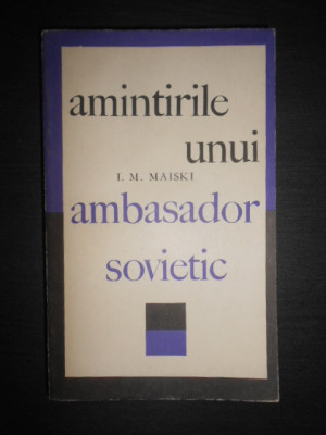 I. M. Maiski - Amintirile unui ambasador sovietic. Razboiul (1939-1943) foto