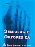 Cumpara ieftin Semiologie Ortopedica - Mihai Nicolescu, 2003, Carol Davila, 410 pagini, Coperta Cartonata. Carte de Medicina