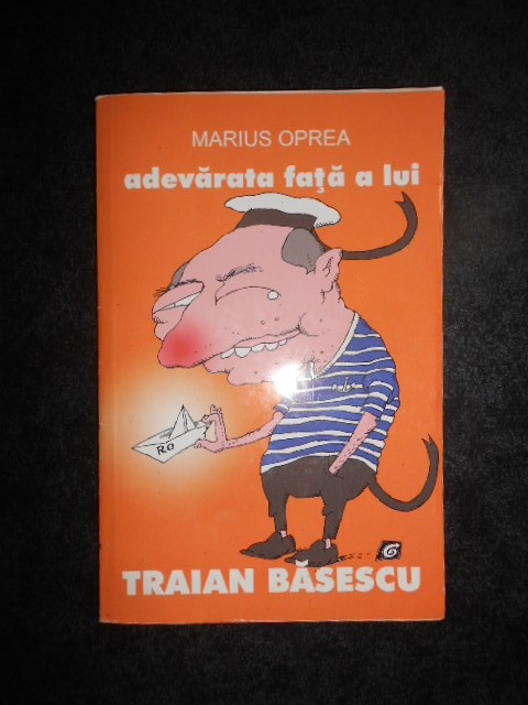 Marius Oprea - Adevarata fata a lui Traian Basescu (2012)