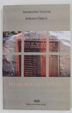 MEMORIA SALVATA II de SMARANDA VULTUR si ADRIAN ONICA , CINE SALVEAZA O VIATA SALVEAZA O LUME INTREAGA , 2009