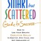 The Smart But Scattered Guide to Success: How to Use Your Brain&#039;s Executive Skills to Keep Up, Stay Calm, and Get Organized at Work and at Home