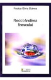 Redobandirea firescului - Rodica-Silvia Stanea