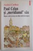 Paul Celan si Meridianul Sau - Andrei Corbea, 1998, Polirom, Atlas Central-European, Carte Istorie