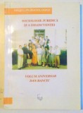 Sociologie juridică și a delincvenței. Volum aniversar Dan Banciu