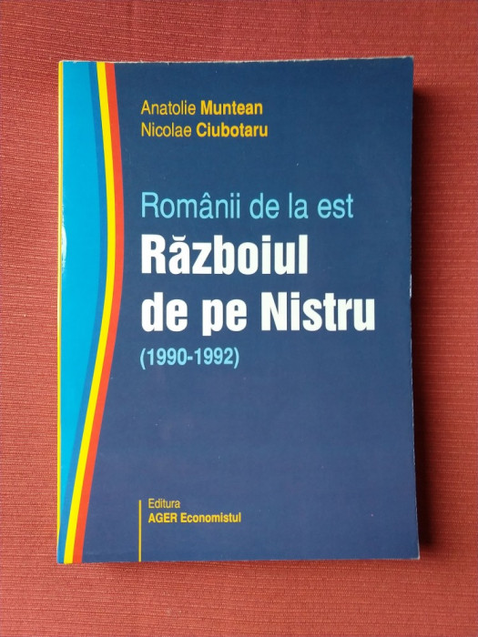 Romanii de la est- Razboiul de pe Nistru (1990-1992)- Anatolie Muntean(autograf)