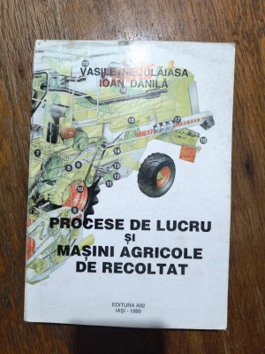 Procese de lucru si masini agricole de recoltat - Ioan Danila / R7P4F foto