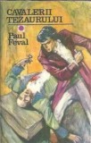Cavalerii tezaurului - Paul Feval