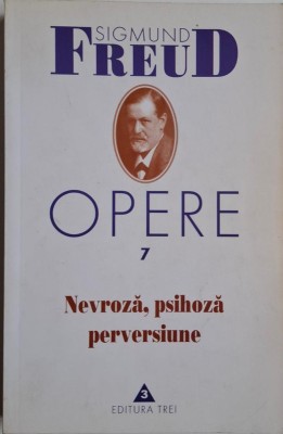 Opere 7. Nevroza, psihoza, perversiune &amp;ndash; Sigmund Freud foto