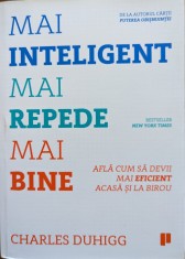 Mai Inteligent Mai Repede Mai Bine - Charles Duhigg , G482