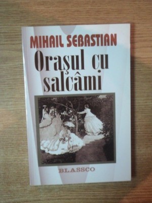 ORASUL CU SALCAMI de MIHAIL SEBASTIAN foto