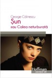 Cumpara ieftin Șun sau Calea neturburată - Paperback brosat - George Călinescu - Hoffman