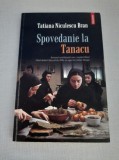 Spovedanie la Tanacu- Tatiana Niculescu Brad, 2012, Polirom