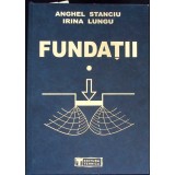 FUNDATII VOL.1 FIZICA SI MECANICA PAMANTURILOR-ANGHEL STANCIU, IRINA LUNGU-271161