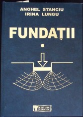FUNDATII VOL.1 FIZICA SI MECANICA PAMANTURILOR-ANGHEL STANCIU, IRINA LUNGU-331636