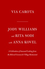 Via Carota: A Celebration of Seasonal Cooking from the Beloved Greenwich Village Restaurant: A Cookbook