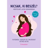 Nicsak, ki besz&eacute;l? - M&eacute;rf&ouml;ldkő lapok kismam&aacute;knak - Fot&oacute;zkodj, jegyezd fel eml&eacute;keidet h&eacute;tről-h&eacute;tre