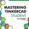 Mastering Tinkercad Student