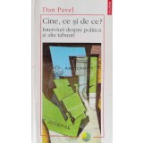 Cine, ce si de ce? Interviuri despre politica si alte tabuuri - 1998 - Dan Pavelescu (B123)