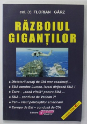 RAZBOIUL GIGANTILOR de COLONEL FLORIAN GARZ , PENTRU TOATE GENERATIILE DE SPIONI AI ROMANIEI , ANII &amp;#039;2000 foto