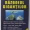 RAZBOIUL GIGANTILOR de COLONEL FLORIAN GARZ , PENTRU TOATE GENERATIILE DE SPIONI AI ROMANIEI , ANII '2000