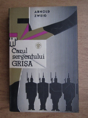 Arnold Zweig - Cazul sergentului Grisa foto