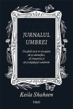 Cumpara ieftin Jurnalul umbrei. Un jurnal ghidat care te va ajuta să-ți identifici, să integrezi și să-ți depășești umbrele - Keila Shaheen