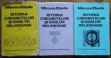 Mircea Eliade - Istoria credintelor si ideilor religioase (Stiintifica si Enciclopedica 1981, 3 volume, 1382 pag, editie cartonata) istorie religiilor