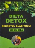 Dieta detox. Secretul slabitului. 28 de zile - Narcis Cernea (putin uzata)
