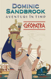 Aventuri &icirc;n timp. Cleopatra