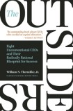 The Outsiders: Eight Unconventional Ceos and Their Radically Rational Blueprint for Success