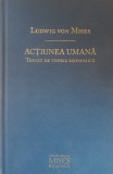 LUDWIG VON MISES - ACTIUNEA UMANA: TRATAT DE TEORIE ECONOMICA