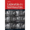 Lej&aacute;rat&aacute;s &eacute;s bomlaszt&aacute;s - Tud&oacute;sok, tan&aacute;rok a titkosrendőrs&eacute;g l&aacute;t&oacute;k&ouml;r&eacute;ben - Dr. G&aacute;l &Eacute;va
